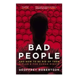 Bad People: And How To Be Rid Of Them. A Plan B For Human Rights