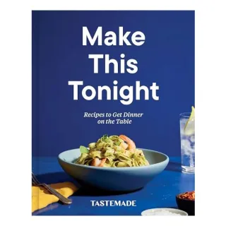 Make This Tonight : Recipes to Get Dinner on the Table