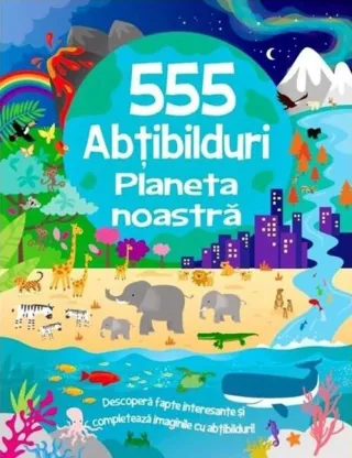 555 abțibilduri. Planeta noastră