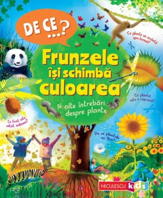 De ce…? Frunzele își schimbă culoarea şi alte întrebări despre plante
