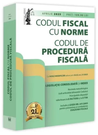 Codul fiscal cu Norme și Codul de procedură fiscală: aprilie 2025