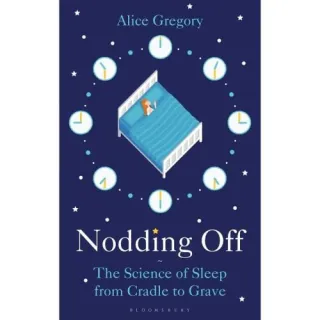 Nodding Off: The Science of Sleep from Cradle to Grave