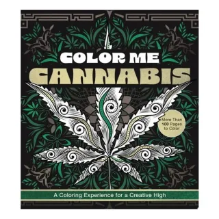 Color Me Cannabis A Coloring Experience for a Creative High-More Than 100 Pages to Color