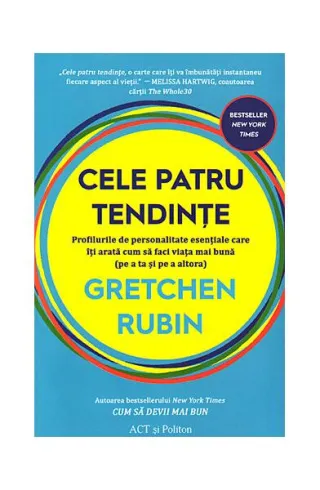 Cele patru tendințe: profilurile de personalitate esențiale care îți arată cum să faci viața mai bună (pe a ta și pe a altora)