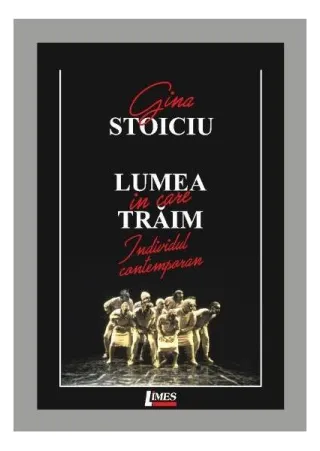 Lumea în care trăim. Individul contemporan