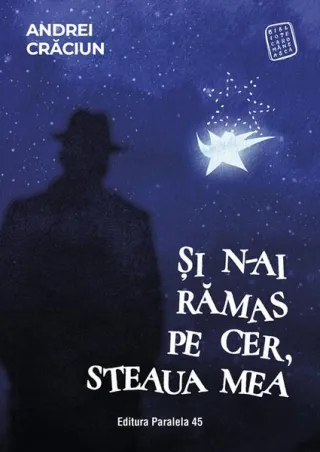 Și n-ai rămas pe cer, steaua mea