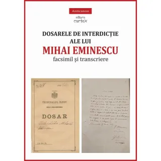 Dosarele de interdicție ale lui Mihai Eminescu. Facsimil și transcriere