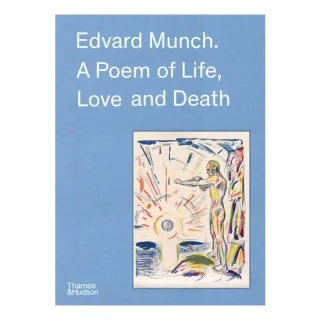 Edvard Munch: A Poem Of Life, Love & Death