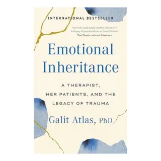 Emotional Inheritance- A Therapist, Her Patients & The Legacy Of Trauma