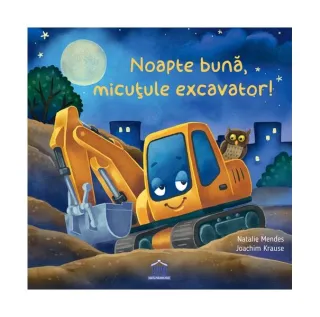 Noapte bună, micuțule excavator!