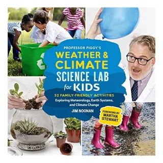 Professor Figgy's Weather and Climate Science Lab for Kids, Jim Noonan, Martha Stewart