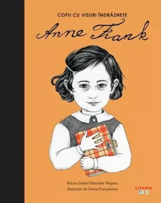 Anne Frank. Copii cu visuri îndrăznețe