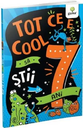 Tot ce e cool să știi la 7 ani
