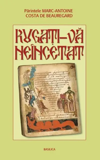 Rugaţi-vă neîncetat
