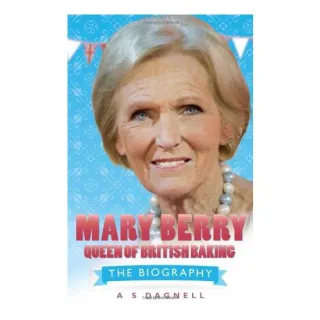 Mary Berry - Queen of British Baking, A. S. Dagnell