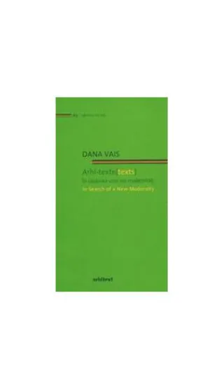 Arhi-texte (texts). În căutarea unei noi modernități / In search of a new modernity (Ediție bilingvă)
