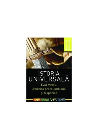 Istoria universală, vol 2. Evul mediu. America precolumbiană şi hispanică