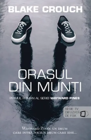 Orașul din munți. Seria Wayward Pines (vol.1)