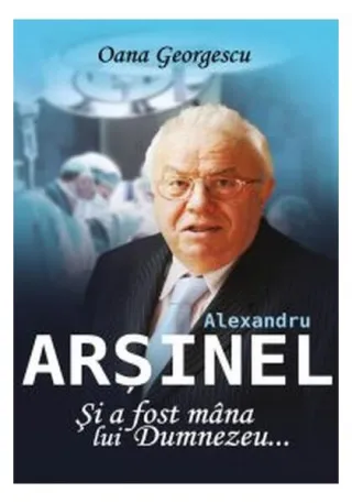 Alexandru Arșinel. Și a fost mâna lui Dumnezeu