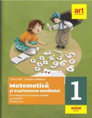 Matematică și explorarea mediului. Fișe integrate de evaluare curentă și sumativă. Clasa I. Partea a II-a