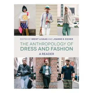 The Anthropology Of Dress & Fashion: A Reader