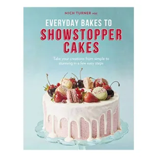 Everyday Bakes to Showstopper Cakes