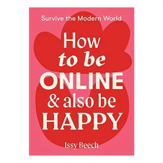 How to Be Online and Also Be Happy