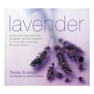 Lavender Growing And Using In The Home And Garden Practical Inspirations For Natural Gifts Recipes And Decorative Dispalys,