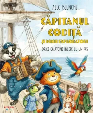 Căpitanul Codiță și micii exploratori. Orice călătorie începe cu un pas (Vol. 1)