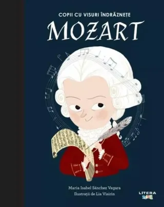 Mozart. Copii cu visuri îndrăznețe