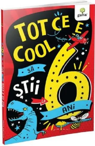 Tot ce e cool să știi la 6 ani