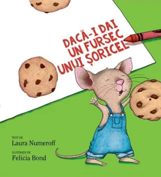 Dacă-i dai un fursec unui șoricel