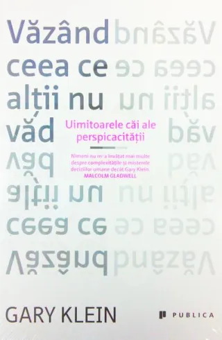 Văzând ceea ce alții nu văd. Uimitoarele căi ale perspicacităţii
