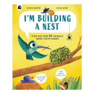 I'm Building a Nest Find Out How 50 Animals Make Their Homes