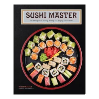 Sushi Master An Expert Guide to Sourcing, Making, and Enjoying Sushi at Home