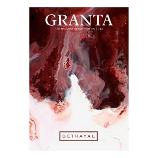 Granta 122: Betrayal - the magazine of new writing