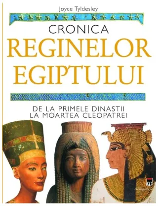 Cronica reginelor Egiptului. De la primele dinastii la moartea Cleopatrei
