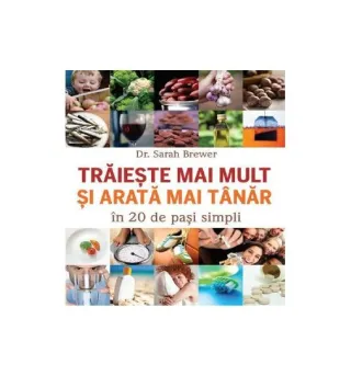 Trăiește mai mult și mai tânăr în 20 de pasi simpli