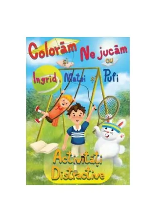 Colorăm și ne jucăm cu Ingrid, Matei și Pufi. Activități distractive (Volumul II)