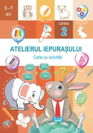 Atelierul Iepurașului. Cartea 2 cu activități