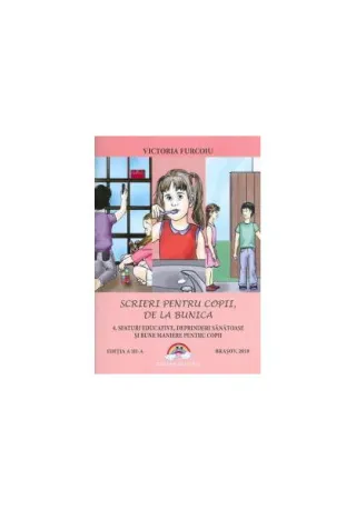 Sfaturi educative, deprinderi sănătoase și bune maniere pentru copii. Scrieri pentru copii, de la bunica