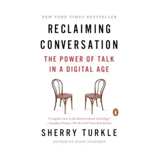 Reclaiming Conversation, Sherry Turkle