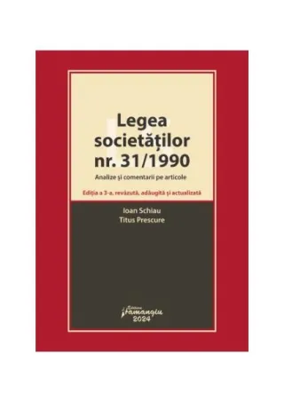 Legea societăților nr. 31/1990. Analize și comentarii pe articole. Ediția a 3-a, revăzută, adăugită și actualizată