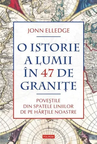 O istorie a lumii în 47 de graniţe