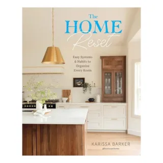 The Home Reset Easy Systems and Habits to Organize Every Room