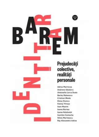 Barem identitar. Prejudecăți colective, realități personale