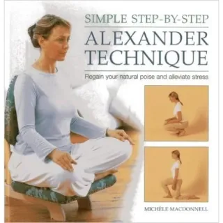 SIMPLE STEP BY STEP ALEXANDER TECHNIQUE