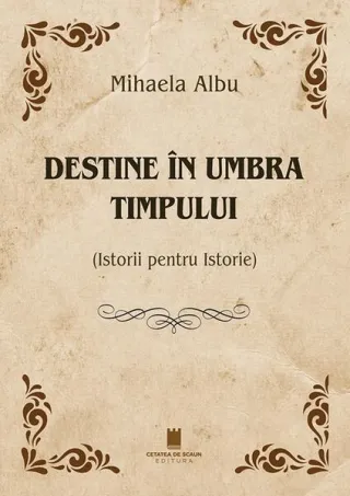 Destine în umbra timpului