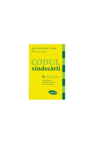 Codul vindecării. 6 minute pentru vindecarea problemelor de sănătate, succes sau relaţionale