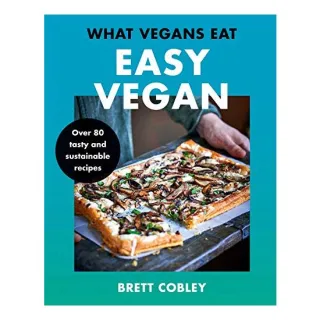 What Vegans Eat - Easy Vegan!